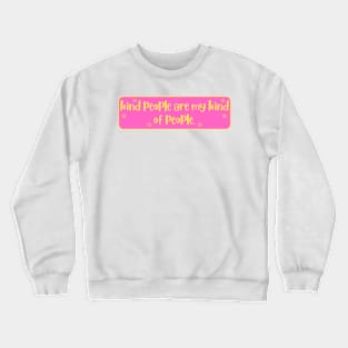 Kind People are my Kind of People Quote Crewneck Sweatshirt